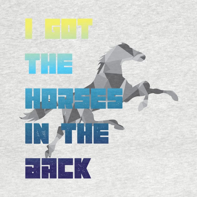 I Got The Horses In The Back Old Town Road Funny Gift - country music tee- Horse lover shirt by MaryMary